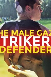 смотреть The Male Gaze: Strikers & Defenders