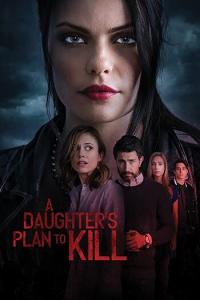 смотреть A Daughter's Plan To Kill