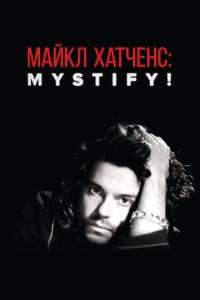 смотреть Майкл Хатченс: Mystify!