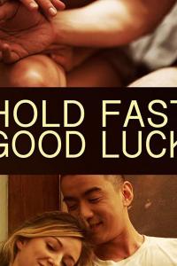 смотреть Hold Fast, Good Luck