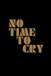 смотреть No Time to Cry